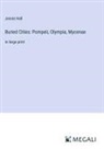 Jennie Hall - Buried Cities: Pompeii, Olympia, Mycenae
