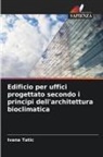 Ivana Tatic - Edificio per uffici progettato secondo i principi dell'architettura bioclimatica