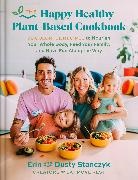 Dusty Stanczyk, Erin Stanczyk - The Happy Healthy Plant-Based Cookbook