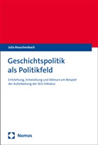 Julia Reuschenbach - Geschichtspolitik als Politikfeld