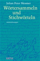 Julian Peter Messner - Wörtersammeln und Stichwörteln