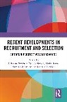 Neil Anderson, Marise Ph. Born, Martin Kleinmann, Ioannis Nikolaou, Nikolaou Ioannis, Kristina Potočnik - Recent Developments in Recruitment and Selection