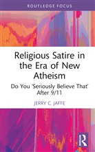 Jerry C. Jaffe, Jaffe Jerry C. - Religious Satire in the Era of New Atheism