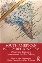 Leslie Elliott Armijo, Armijo Leslie Elliott, Markus Fraundorfer, Fraundorfer Markus, Sybil D. Rhodes - South American Policy Regionalism