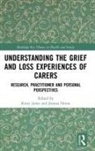 Kerry Horne Jones, Joanna Horne, Kerry Jones, Jones Kerry - Understanding the Grief and Loss Experiences of Carers