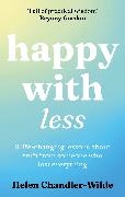 Helen Chandler-Wilde - Happy With Less - 9 life-changing lessons about stuff from someone who lost everything