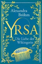 Alexandra Bröhm - Yrsa. Die Liebe der Wikingerin