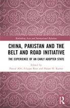 Pascal Abb, Filippo Boni, Hasan H. Karrar, Karrar Hasan H. - China, Pakistan and the Belt and Road Initiative
