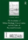 Claudine Houbart - The Evolution of Urban Heritage Conservation and the Role of Raymond Lemaire