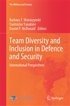 Daniel P. McDonald, Daniel P McDonald, Barbara T. Waruszynski, Yantsislav Yanakiev - Team Diversity and Inclusion in Defence and Security