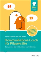 Michael Becker, Dr Ursula Kriesten, Dr. Ursula Kriesten - Kommunikations-Coach für Pflegekräfte
