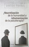 Viktor E. Frankl - ¿Neurotización de la humanidad o rehumanización de la psicoterapia?