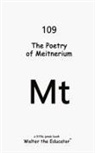 Walter the Educator - The Poetry of Meitnerium