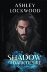 Ashley Lockwood - Shadow of Dark Desire