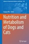 Guoyao Wu - Nutrition and Metabolism of Dogs and Cats