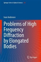 Ivan Andronov - Problems of High Frequency Diffraction by Elongated Bodies