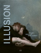 Juliane Au, Markus Bertsch, Clara u a Blomeyer, Davide u a Giuriato, Johanna u a Hornauer, Sandra Pisot für die Hamburger Kunsthalle... - ILLUSION