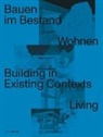 Sandra Hofmeister, Sandra Hofmeister - Bauen im Bestand. Wohnen / Building in Existing Contexts. Living