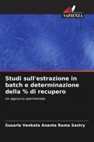 Susarla Venkata Ananta Rama Sastry - Studi sull'estrazione in batch e determinazione della % di recupero