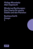 Philipp Misselwitz, Alan Organschi, Bauhaus Earth, Bauhaus Earth - Wiederverflechtungen