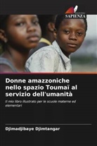 Djimadjibaye Djimtangar - Donne amazzoniche nello spazio Toumaï al servizio dell'umanità