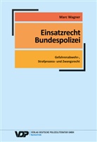 Marc Wagner, Marc (Dr. jur.) Wagner - Einsatzrecht Bundespolizei