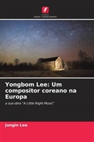 Jungin Lee - Yongbom Lee: Um compositor coreano na Europa