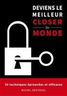 Michel Destruel - Deviens le meilleur closer du monde
