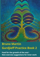 Bruno Martin - Gurdjieff Practice Book 2