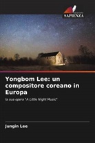 Jungin Lee - Yongbom Lee: un compositore coreano in Europa