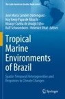 Cunha de Araújo Filho e, José Maria Landim Dominguez, Moacyr Cunha de Araújo Filho, Ruy Kenji Papa de Kikuchi, Ruy Kenji Papa de Kikuchi, Ralf Schwamborn... - Tropical Marine Environments of Brazil