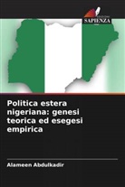 Alameen Abdulkadir - Politica estera nigeriana: genesi teorica ed esegesi empirica