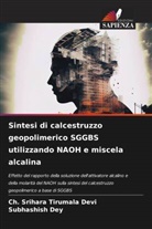 Subhashish Dey, Ch. Srihara Tirumala Devi - Sintesi di calcestruzzo geopolimerico SGGBS utilizzando NAOH e miscela alcalina