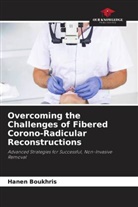 Hanen Boukhris - Overcoming the Challenges of Fibered Corono-Radicular Reconstructions