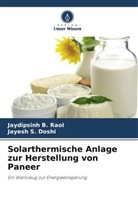 Jayesh S Doshi, Jayesh S. Doshi, Jaydipsinh B Raol, Jaydipsinh B. Raol - Solarthermische Anlage zur Herstellung von Paneer