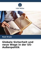 Rani Erum - Globale Sicherheit und neue Wege in der US-Außenpolitik