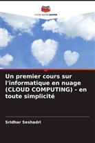 Sridhar Seshadri - Un premier cours sur l'informatique en nuage (CLOUD COMPUTING) - en toute simplicité