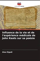 Alaa Elgadi - Influence de la vie et de l'expérience médicale de John Keats sur sa poésie
