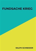 Ralph Schneider - Fundsache Krieg