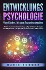 Marie Sommer - ENTWICKLUNGSPSYCHOLOGIE - Vom Kindes- bis zum Erwachsenenalter: Wie Sie die menschliche Entwicklung richtig verstehen & Störungen frühzeitig erkennen. Inkl. Methoden für eine optimale Kindererziehung