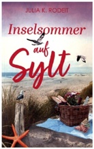 Julia K Rodeit, Julia K. Rodeit, Julia K Rodeit, Julia K. Rodeit - Inselsommer auf Sylt