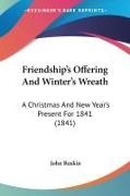 John Ruskin - Friendship's Offering And Winter's Wreath A Christmas And New Year's Present For 1841 (1841)