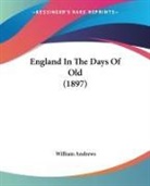 William Andrews - England In The Days Of Old (1897)