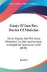 Jean Rey - Essays Of Jean Rey, Doctor Of Medicine