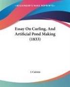 J. Cairnie - Essay On Curling, And Artificial Pond Making (1833)