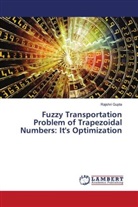 Rajshri Gupta - Fuzzy Transportation Problem of Trapezoidal Numbers: It's Optimization