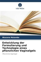 Nkazana Malambo - Entwicklung der Formulierung und Technologie eines pflanzlichen Vaginalgels