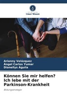 Dia Águila, Dianellys Águila, Arianny Velázquez, Ángel Carlos Yumar - Können Sie mir helfen? Ich lebe mit der Parkinson-Krankheit