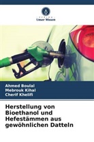 Ahmed Boulal, Cherif Khelifi, Mebrouk Kihal - Herstellung von Bioethanol und Hefestämmen aus gewöhnlichen Datteln