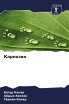 Batur Kanar, Görkem Kanar, Ajdyn Keskin - Karnozin